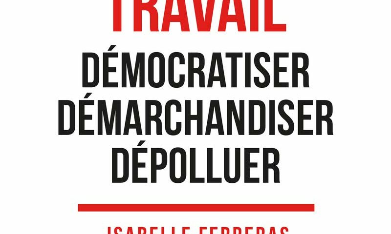 Democratizzare, demercificare e disinquinare il lavoro: dialogo con Isabelle Ferreras.