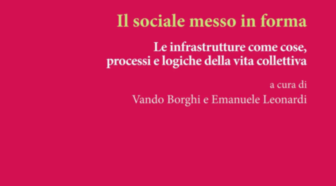 Il sociale messo in forma, V. Borghi e E. Leonardi (cur.) — Orthotes Editrice